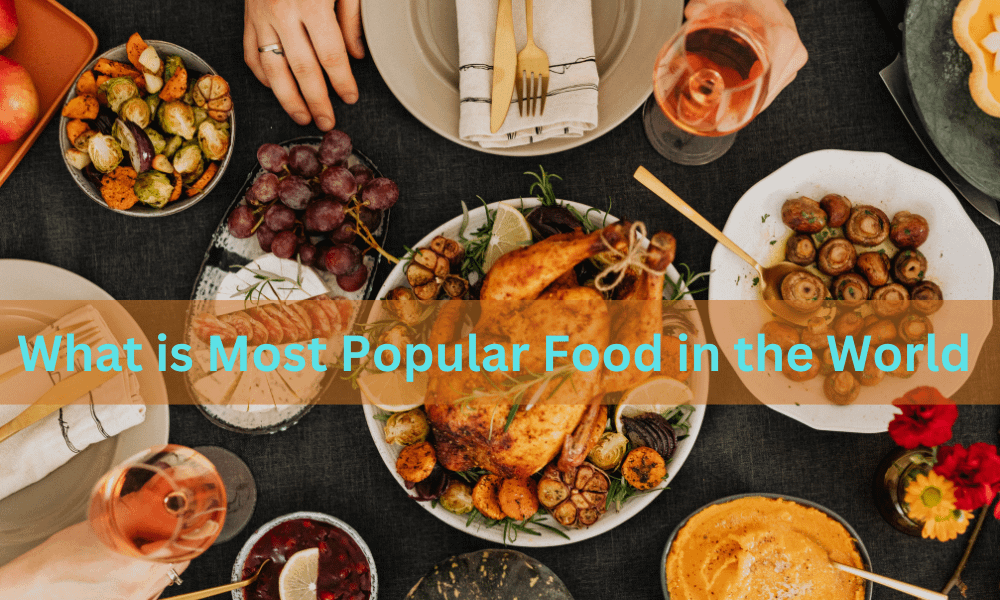 What is most popular food in the world Mohit Bansal Chandigarh