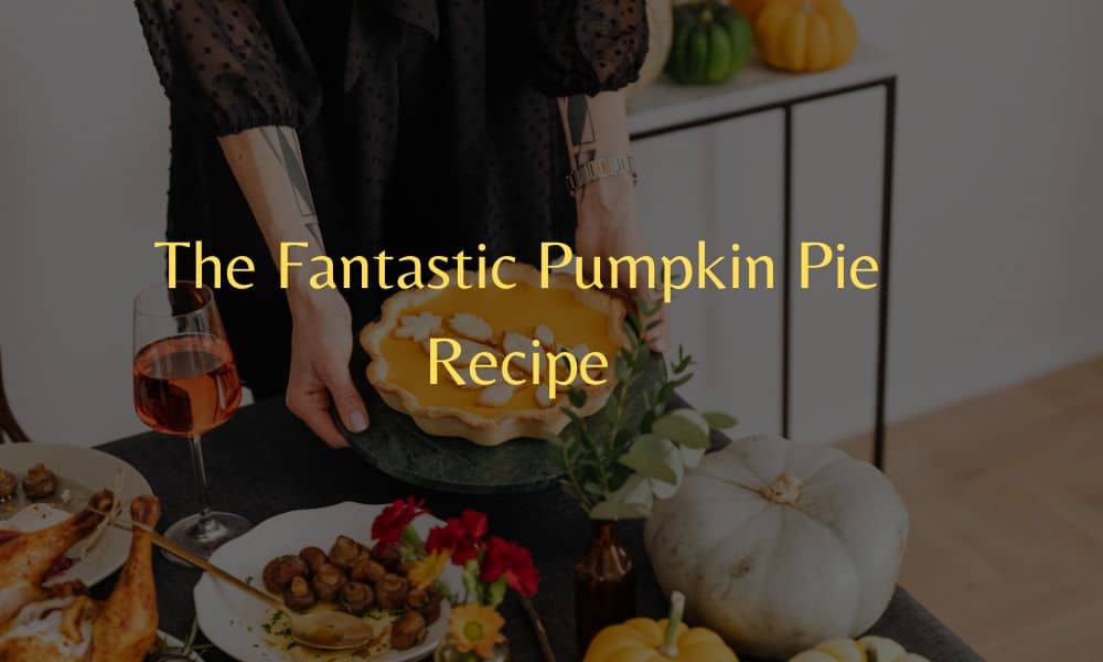 The Fantastic Pumpkin Pie Recipe By Mohit Bansal Chandigarh